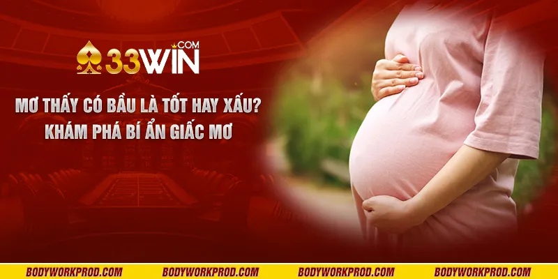 Nằm mơ thấy có bầu là tốt hay xấu? Khám phá bí ẩn giấc mơ