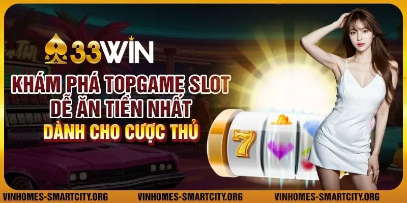 Khám phá top game slot dễ ăn tiền nhất dành cho cược thủ