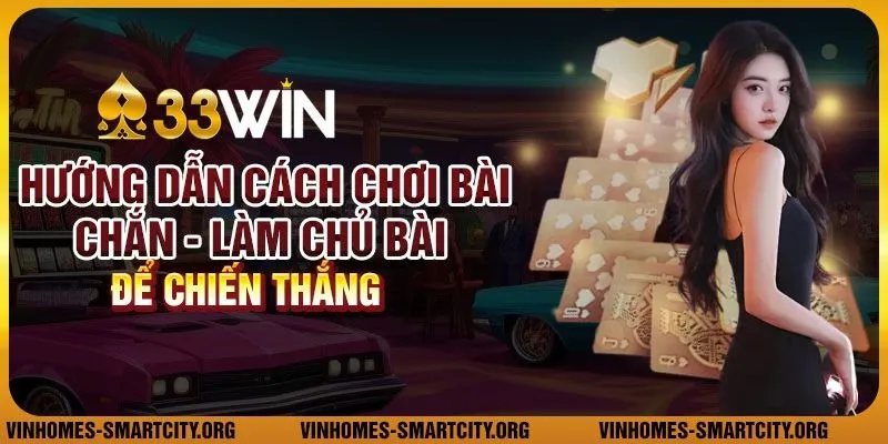 Hướng dẫn cách chơi bài Chắn: Làm chủ bài để chiến thắng