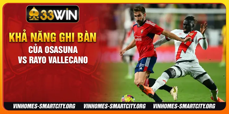 Khả năng ghi bàn của Osasuna vs Rayo Vallecano