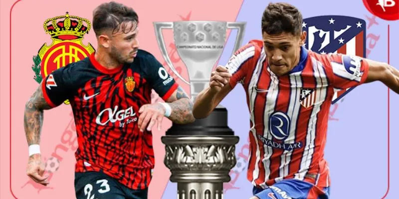 Tổng quan về trận đấu Atlético Madrid vs Mallorca