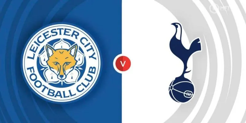 Phong độ hiện tại của hai đội Tottenham Hotspur vs Leicester City